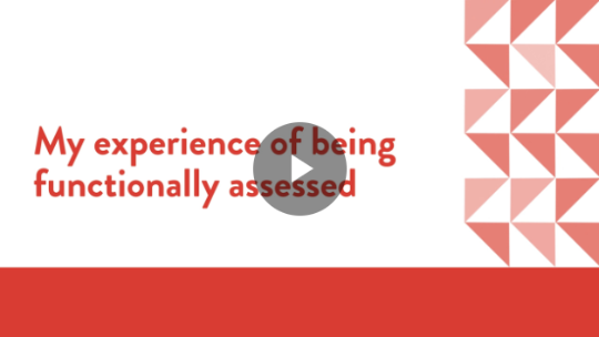 My experience of being functionally assessed